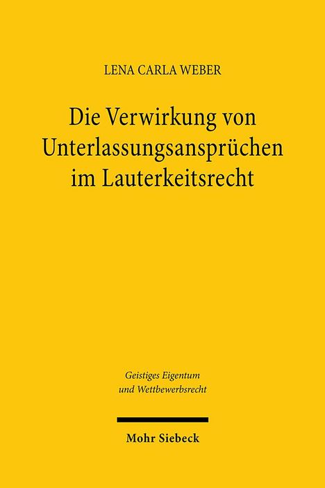 Lena Carla Weber: Die Verwirkung von Unterlassungsansprüchen im Lauterkeitsrecht, Buch