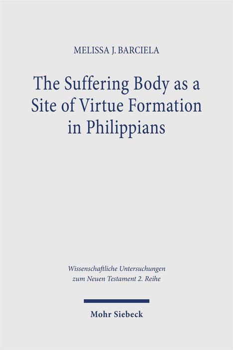 Text: "Melissa J. Barciela. The Suffering Body as a Site of Virtue Formation in Philippians." Unten "Mohr Siebeck."