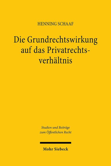 Henning Schaaf: Die Grundrechtswirkung auf das Privatrechtsverhältnis, Buch