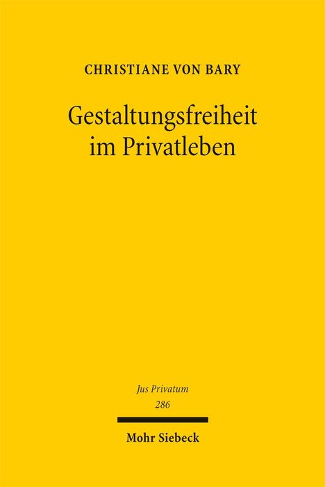 Text: "CHRISTIANE VON BARY - Gestaltungsfreiheit im Privatleben - Jus Privatum 286 - Mohr Siebeck." Gelbes Cover.