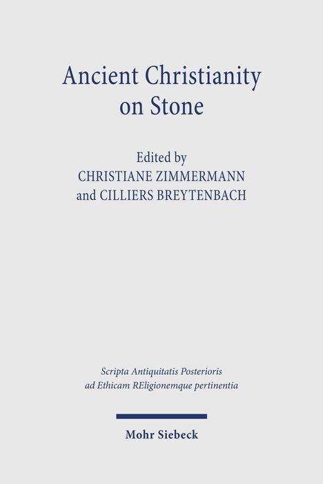 "Ancient Christianity on Stone", bearbeitet von Christiane Zimmermann und Cilliers Breytenbach; Verlag: Mohr Siebeck.