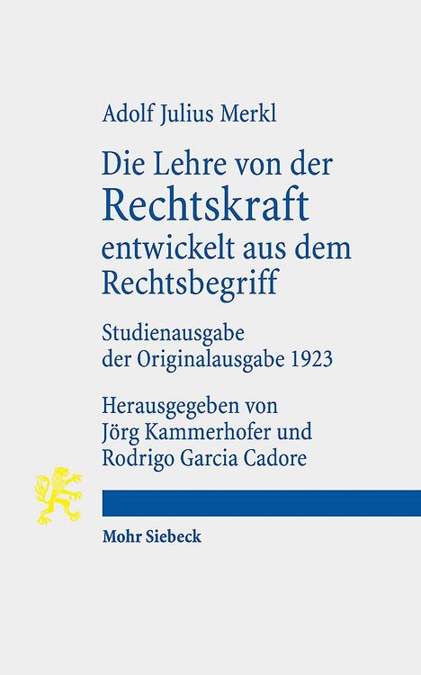 Adolf Julius Merkl: Die Lehre von der Rechtskraft entwickelt aus dem Rechtsbegriff, Buch