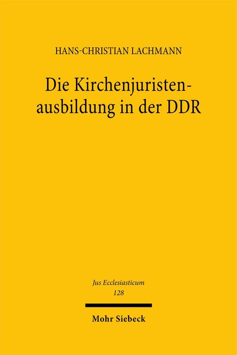 Hans-Christian Lachmann: Die Kirchenjuristenausbildung in der DDR, Buch