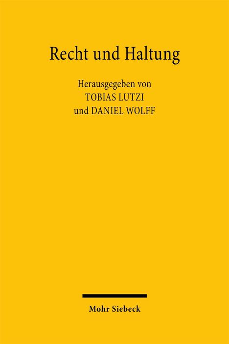 Gelber Hintergrund. Oben "Recht und Haltung". Darunter Herausgeber: Tobias Lutzi, Daniel Wolff. Unten "Mohr Siebeck".
