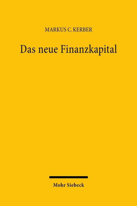 „MARKUS C. KERBER, Das neue Finanzkapital, Mohr Siebeck“ auf gelbem Hintergrund.