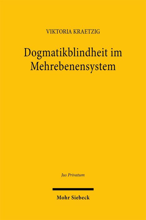 Text: "Viktoria Kraetzig, Dogmatikblindheit im Mehrebenensystem, Jus Privatum, Mohr Siebeck." Gelbes Cover, schlichte Gestaltung.