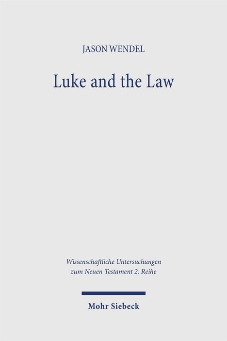 Oben steht "JASON WENDEL", gefolgt von "Luke and the Law". Unten: "Wissenschaftliche Untersuchungen...", "Mohr Siebeck". 