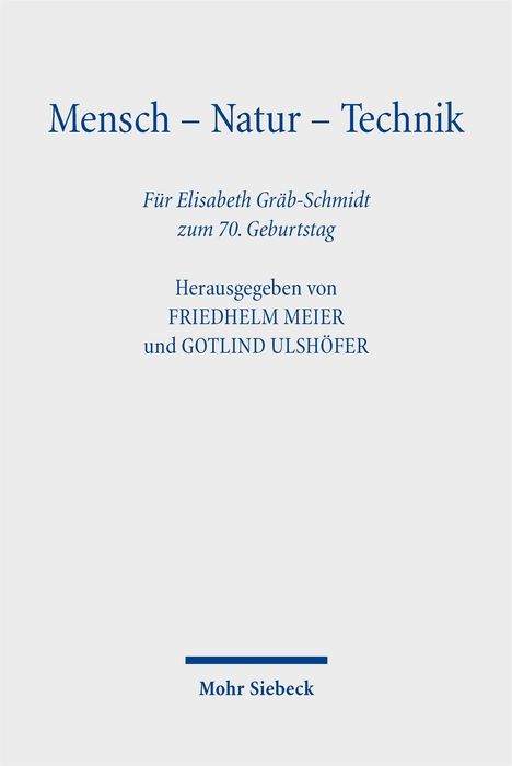 „Mensch – Natur – Technik“, gewidmet Elisabeth Gräb-Schmidt zum 70. Geburtstag, herausgegeben von Friedhelm Meier und Gotlind Ulshöfer. Mohr Siebeck.