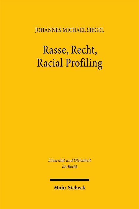 Text: "Johannes Michael Siegel, Rasse, Recht, Racial Profiling, Diversität und Gleichheit im Recht, Mohr Siebeck." Gelber Hintergrund.