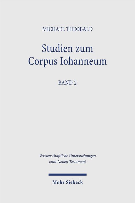 Studien zum Corpus Iohanneum, Band 2, Autor Michael Theobald, Mohr Siebeck Verlag, weißer Hintergrund.