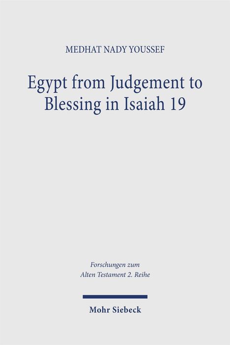 Buchtitel: "Egypt from Judgement to Blessing in Isaiah 19" von Medhat Nady Youssef, Verlag: Mohr Siebeck.