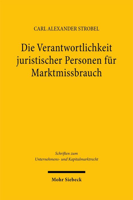 Buchtitel: "Die Verantwortlichkeit juristischer Personen für Marktmissbrauch" von Carl Alexander Strobel. Gelbes Cover.