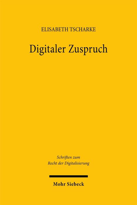 "Digitaler Zuspruch" von Elisabeth Tscharke. Serie: Schriften zum Recht der Digitalisierung. Mohr Siebeck Verlag. Gelber Hintergrund.