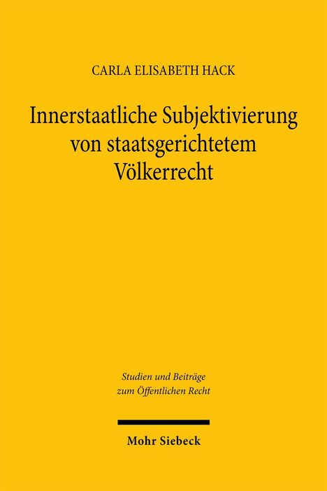 CARLA ELISABETH HACK, Innerstaatliche Subjektivierung von staatsgerichtetem Völkerrecht. Gelber Hintergrund.