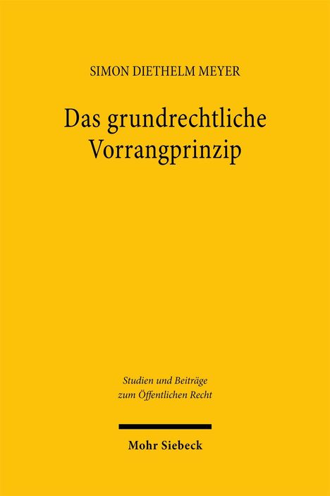 "S. Diethelm Meyer: Das grundrechtliche Vorrangprinzip, Studien und Beiträge zum Öffentlichen Recht, Mohr Siebeck."