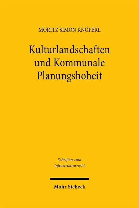 Gelbes Buchcover mit schwarzem Text: "Moritz Simon Knöferl, Kulturlandschaften und Kommunale Planungshoheit, Mohr Siebeck".