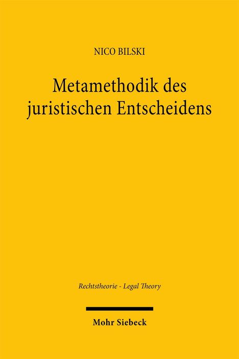 Gelber Hintergrund, oben "NICO BILSKI", mittig "Metamethodik des juristischen Entscheidens", unten "Mohr Siebeck".
