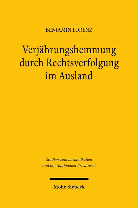 oben: BENJAMIN LORENZ, Mitte: Verjährungshemmung durch Rechtsverfolgung im Ausland, unten: Mohr Siebeck, gelber Hintergrund