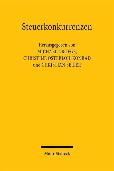 "Steuerkonkurrenzen" wird von Michael Droege, Christine Osterloh-Konrad und Christian Seiler herausgegeben. Gelber Hintergrund.