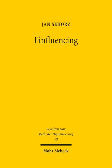 Text: "JAN SEHORZ Finfluencing Schriften zum Recht der Digitalisierung 59 Mohr Siebeck". Gelber Hintergrund.