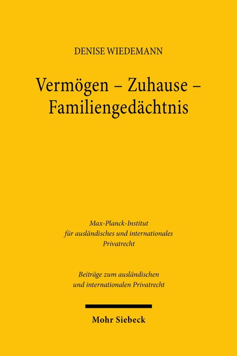 Oben: "DENISE WIEDEMANN". Titel: "Vermögen – Zuhause – Familiengedächtnis". Unten: "Mohr Siebeck". Gelber Hintergrund.