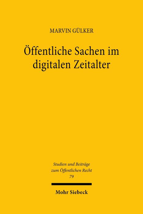 Öffentliche Sachen im digitalen Zeitalter, Marvin Gülker, gelbes Buchcover, Mohr Siebeck Verlag.