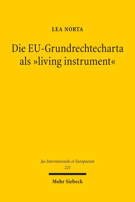 Oben steht "LEA NORTA". Darunter: "Die EU-Grundrechtecharta als 'living instrument'". Unten: "Mohr Siebeck" auf gelbem Hintergrund.