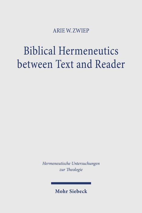 ARIE W. ZWIEP, "Biblical Hermeneutics between Text and Reader", Hermeneutische Untersuchungen zur Theologie, Mohr Siebeck.