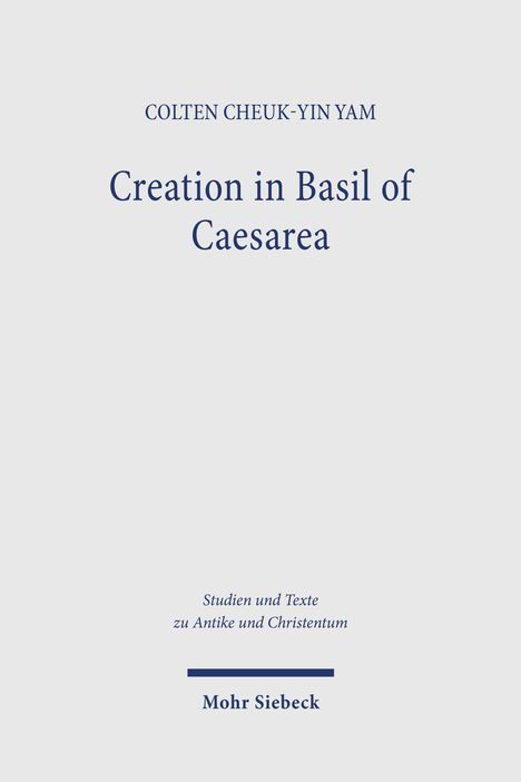 Text: COLTEN CHEUK-YIN YAM, Creation in Basil of Caesarea, Studien und Texte zu Antike und Christentum, Mohr Siebeck.