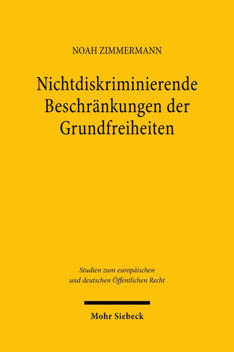 NOAH ZIMMERMANN. Nichtdiskriminierende Beschränkungen der Grundfreiheiten. Gelber Hintergrund mit schwarzem Text.