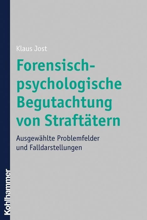 Klaus Jost: Forensisch-psychologische Begutachtung von Straftätern, Buch