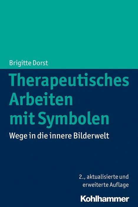 Brigitte Dorst: Dorst, B: Therapeutisches Arbeiten mit Symbolen, Buch