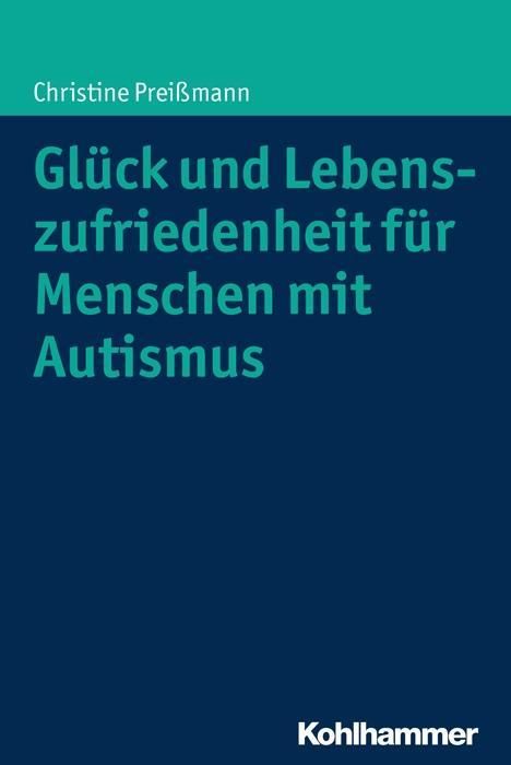 Christine Preißmann: Glück und Lebenszufriedenheit für Menschen mit Autismus, Buch