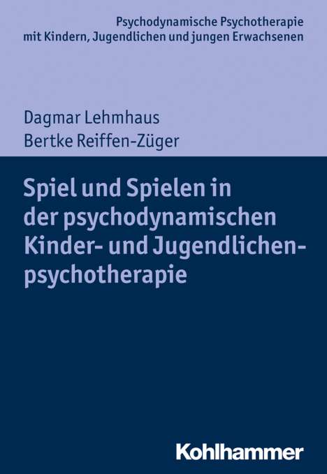 Dagmar Lehmhaus: Spiel und Spielen in der psychodynamischen Kinder- und Jugendlichenpsychotherapie, Buch