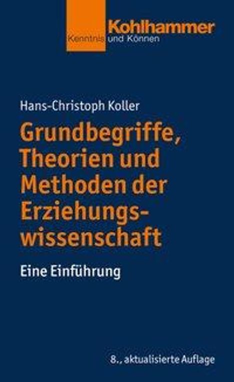 Hans-Christoph Koller: Koller, H: Grundbegriffe, Theorien und Methoden der Erziehun, Buch