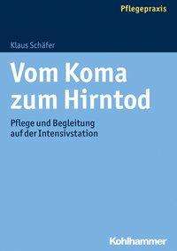 Klaus Schäfer: Schäfer, K: Vom Koma zum Hirntod, Buch