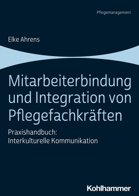 Elke Ahrens: Mitarbeiterbindung und Integration von Pflegefachkräften, Buch