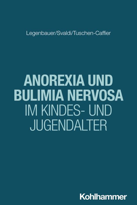 "Legenbauer/Svaldi/Tuschen-Caffier. ANOREXIA UND BULIMIA NERVOSA IM KINDES- UND JUGENDALTER. Kohlhammer." Auf dunklem Hintergrund.