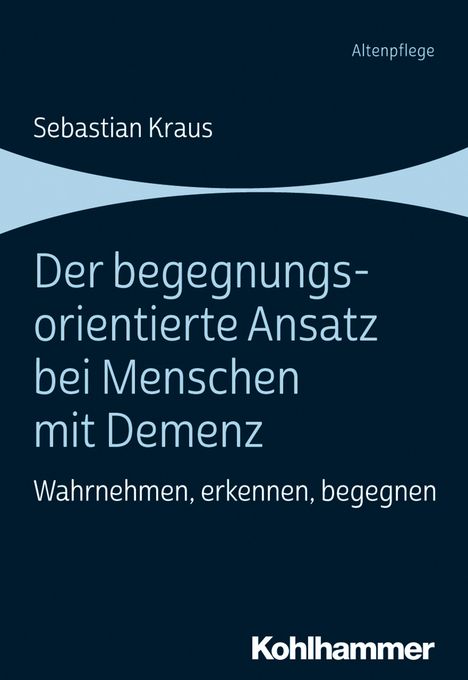 Sebastian Kraus: Kraus, S: Der begegnungsorientierte Ansatz bei Menschen, Buch