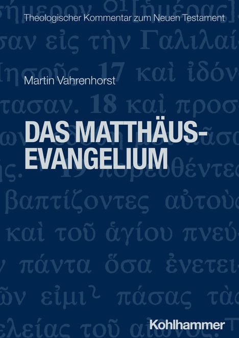 "Theologischer Kommentar", "Martin Vahrenhorst", "DAS MATTHÄUS-EVANGELIUM", Kohlhammer-Logo, griechische Schrift im Hintergrund.