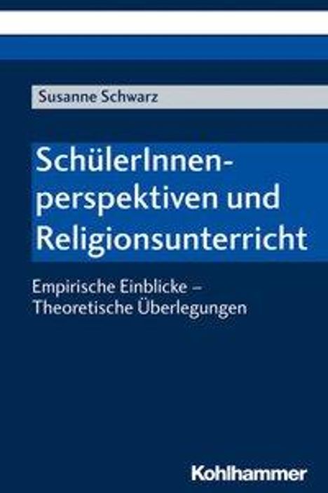 Susanne Schwarz: Schwarz, S: SchülerInnenperspektiven und Religionsunterricht, Buch