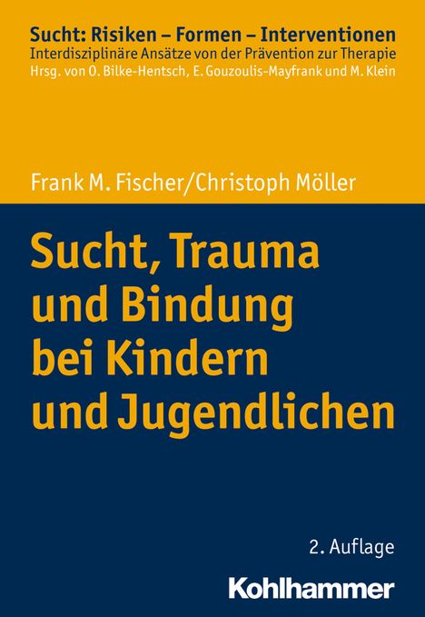 Frank M. Fischer: Fischer, F: Sucht, Trauma, Bindung bei Kindern/Jugendlichen, Buch