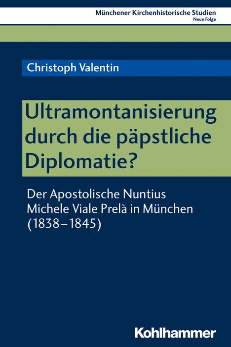 Christoph Valentin: Ultramontanisierung durch die päpstliche Diplomatie?, Buch