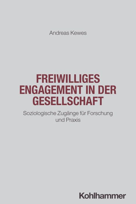 Titel: "Freiwilliges Engagement in der Gesellschaft". Autor: Andreas Kewes. Verlag: Kohlhammer. Einfache Gestaltung.