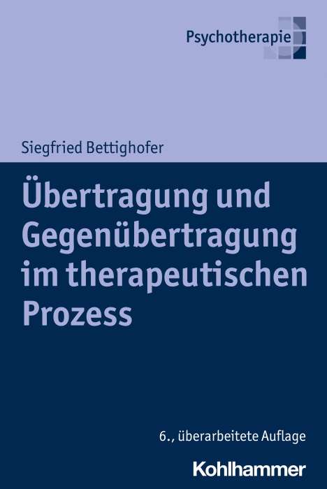 Siegfried Bettighofer: Übertragung und Gegenübertragung im therapeutischen Prozess, Buch