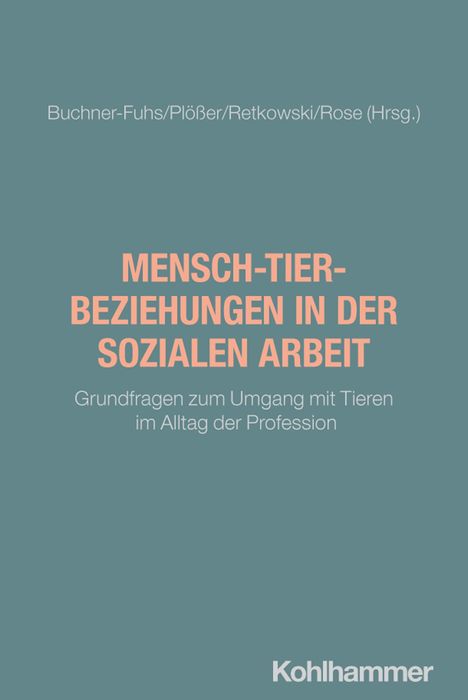 Buchtitel: "MENSCH-TIER-BEZIEHUNGEN IN DER SOZIALEN ARBEIT", Untertitel: Umgang mit Tieren, Verlag: Kohlhammer, blauer Hintergrund.