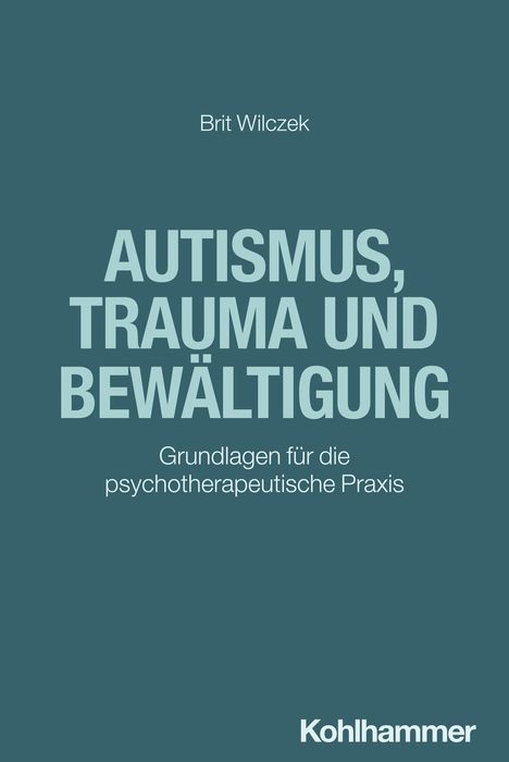 Brit Wilczek: Autismus, Trauma und Bewältigung, Buch