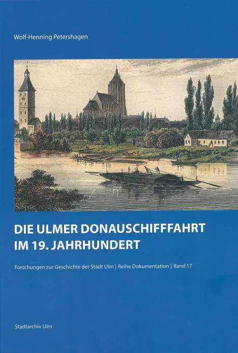 Wolf-Henning Petershagen: Die Ulmer Donauschifffahrt im 19. Jahrhundert, Buch