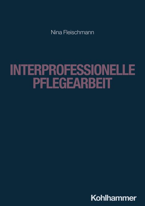 Nina Fleischmann: Interprofessionelle Pflegearbeit, Buch