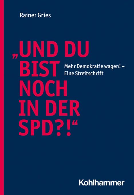 Rainer Gries: "Und Du bist noch in der SPD?!", Buch